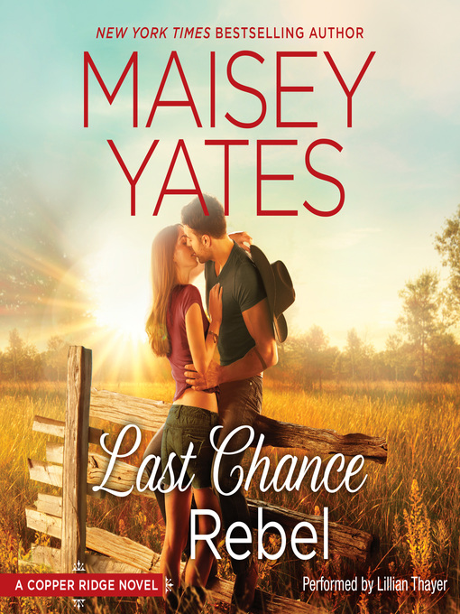 Title details for Last Chance Rebel by Maisey Yates - Available